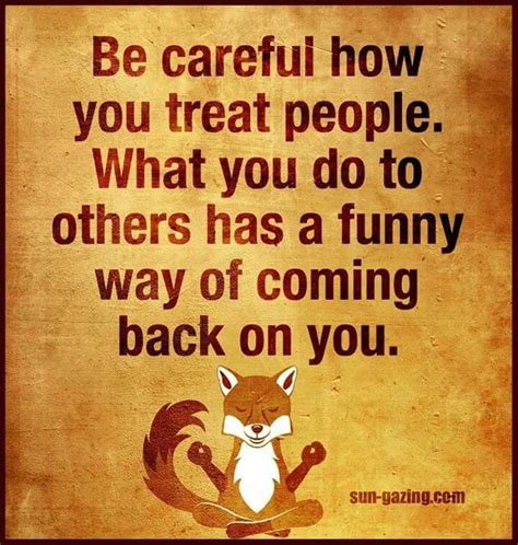 Be Careful Karma Quotes Wise Quotes Words Quotes Wise Sayings