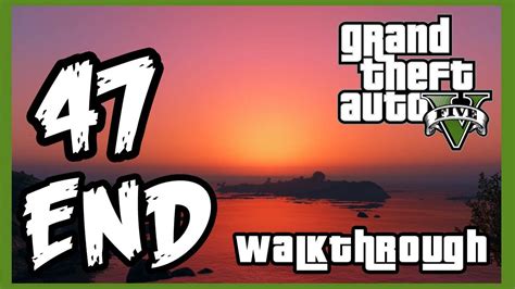 Grand Theft Auto V Ending Walkthrough Part 47 Ps3 True Hd Quality