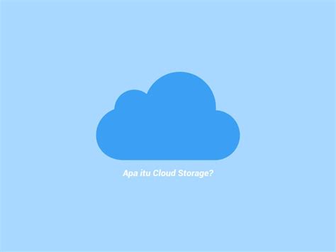 Apa Itu Cloud Storage Teknolah
