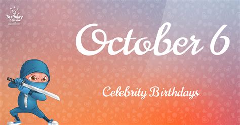 Who Shares My Birthday Oct 6 Celebrity Birthdays No One Tells You About