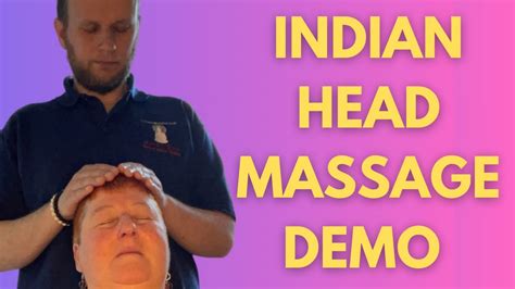 Discover Deep Relaxation With Indian Head Massage A Live Demonstration Relax Massage Youtube
