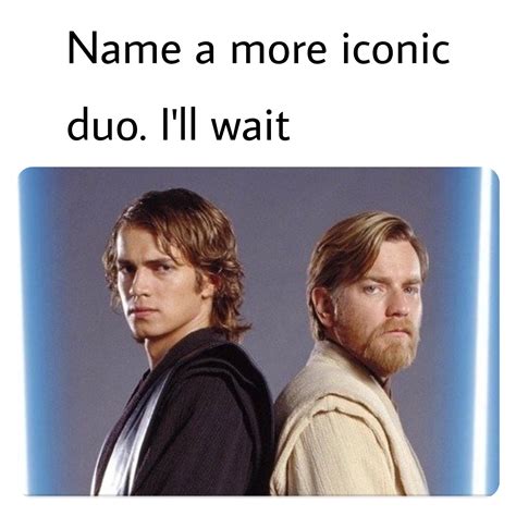 Name A More Iconic Duo Ill Wait Rprequelmemes