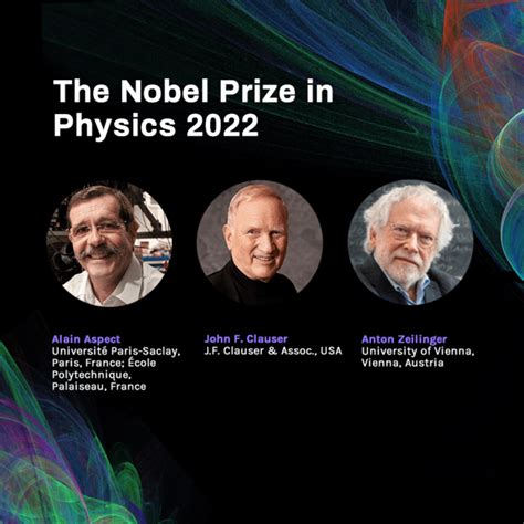 Aspect Clauser Zeilinger Awarded 2022 Nobel Prize In Physics For