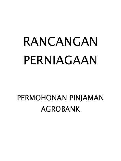 Pertimbangan bank terhadap calon debitur kredit tanpa agunan. Rancangan Perniagaan: Permohonan Pinjaman Agrobank