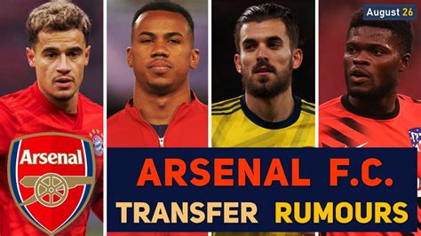 transfer news arsenal transfer news and rumours with updates august 26 youtube