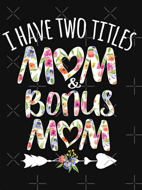 I Have Two Titles Mom And Bonus Mom T Shirt For Sale By Avery Navy Redbubble Bonus Mom T