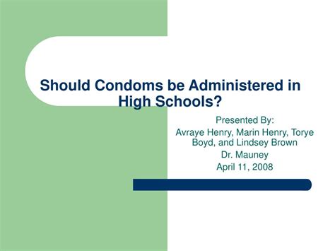 Ppt Should Condoms Be Administered In High Schools Powerpoint