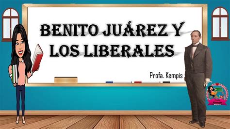 Benito Juárez Y Los Liberales Youtube