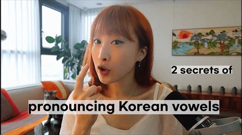 2 Secrets Of Korean Vowel Pronunciation Youtube