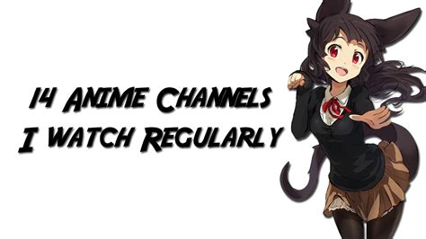14 Anime Channels I Watch Regularly Hd Youtube