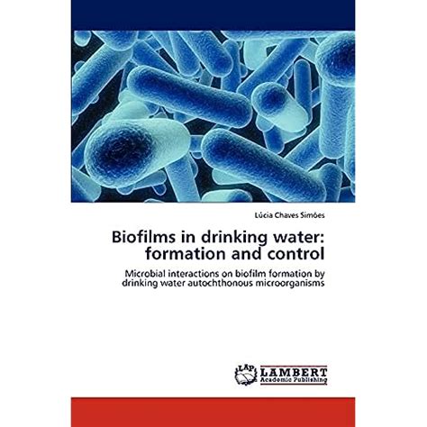 Biofilms In Drinking Water Formation And Control