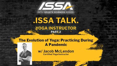 Issa Talk Wjacob Mclendon Part 2 The Evolution Of Yoga Practicing