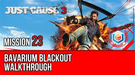 Just Cause 3 Walkthrough Mission 23 Bavarium Blackout Lets Play
