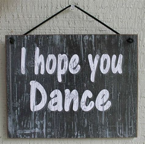 See more ideas about quotes, dance quotes, words. I Hope You Dance Quotes. QuotesGram