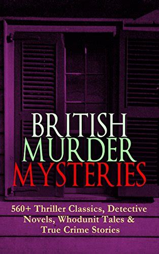British Murder Mysteries 560 Thriller Classics Detective Novels