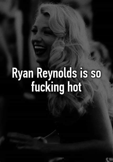 Ryan Reynolds Is So Fucking Hot