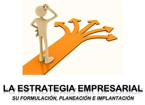 Estrategia Empresarial Su Formulación Planeación E Implementación