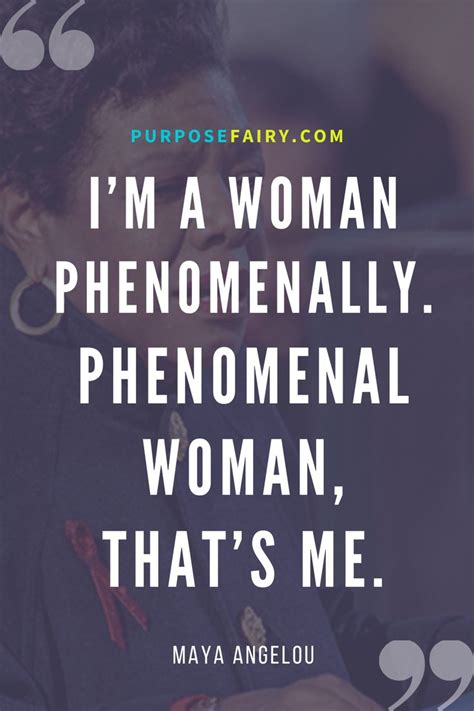 Im A Woman Phenomenally Phenomenal Woman Thats Me ~ Maya Angelou Maya Angelou Phenomenal