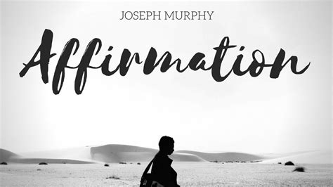 Joseph Murphy Repeat Affirmations Meditation Prayer Power Of