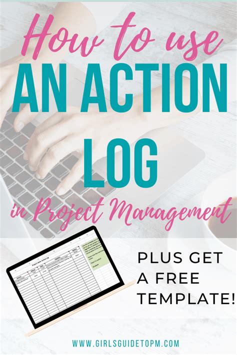 How To Use An Action Log And Free Template