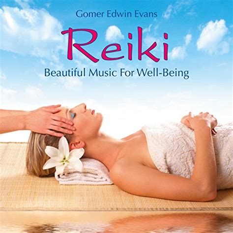 Reiki Beautiful Music For Well Being Von Gomer Edwin Evans Bei Amazon Music Amazonde