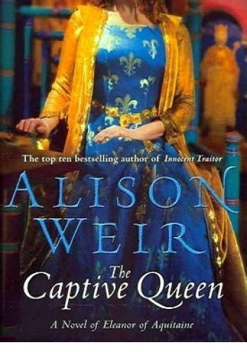 The Captive Queen A Novel Of Eleanor Of Aquitaine Alison Weir