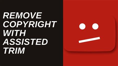 How To Remove Copyright Claim On Youtube Videos Assisted Trim Youtube