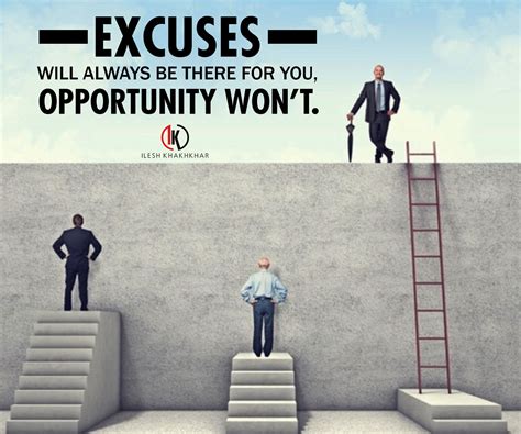 Dont Lose Vision Of Opportunity Because Your Focus Is On The Excuses
