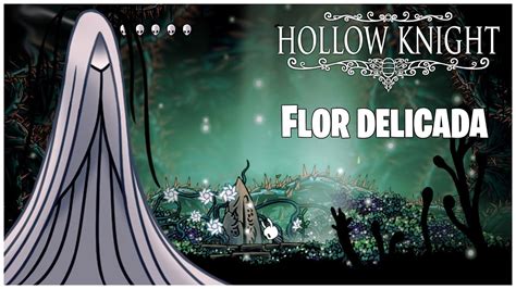 Flor Delicada Hollow Knight Pt Br Youtube