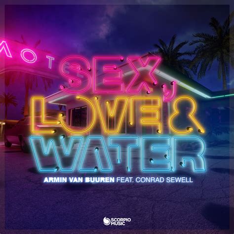 Sex Love And Water Single By Armin Van Buuren Conrad Sewell Spotify