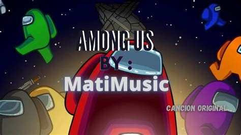 Matimusic Among Us Cancion Original Acordes Chordify