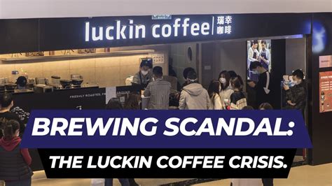 Brewing Scandal The Luckin Coffee Crisis Youtube
