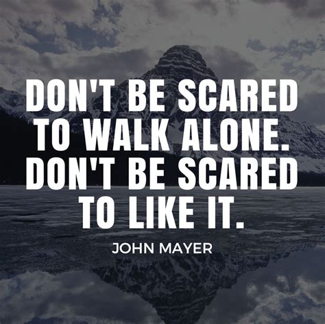 Five Quotes About Travel Fears Don T Be Scared To Walk Alone Don T