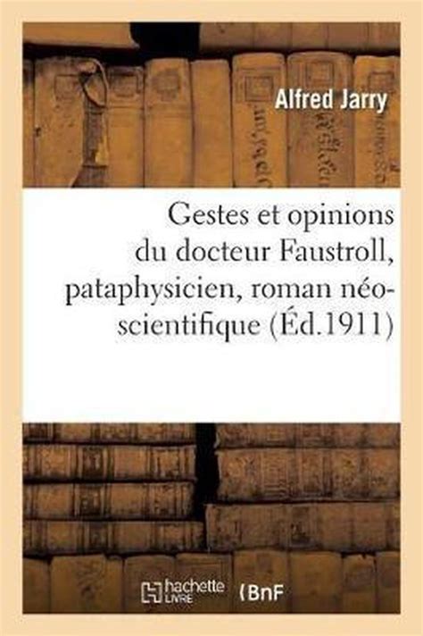 Gestes Et Opinions Du Docteur Faustroll Pataphysicien Roman Neo Scientifique Alfred