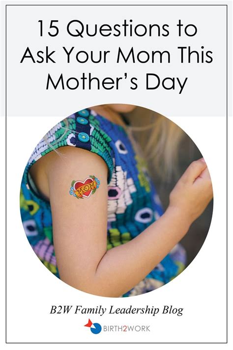 15 questions to ask your mom this mother s day leadership blog mom