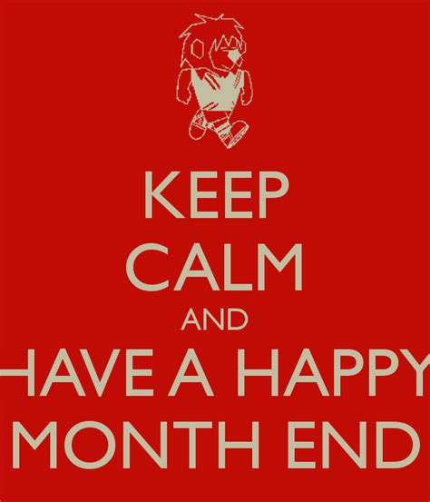 Happy End Of The Month Keep Calm And Have A Happy Month End Keep