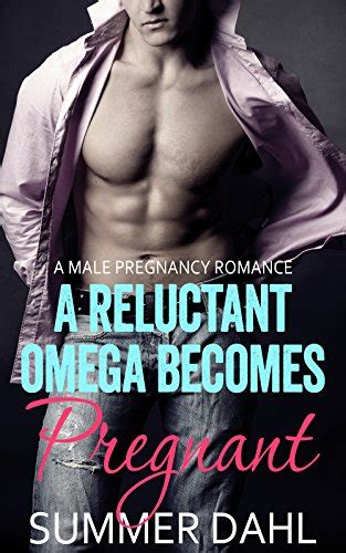 A Reluctant Omega Becomes Pregnant Gay Male Pregnancy Romance Alpha Omega Mpreg
