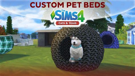 Custom Pet Beds And Pet Houses The Sims 4 Cats And Dogs Youtube