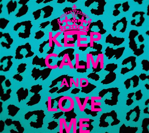 Keep Calm And Love Me Wallpapers Wallpaper Cave