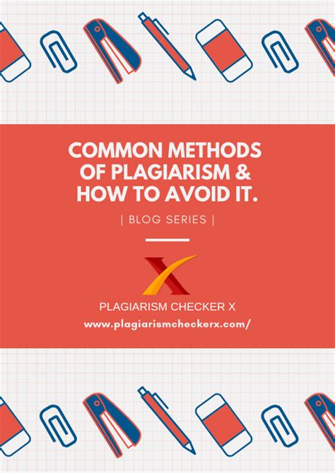 common methods of plagiarism and how to avoid it plagiarism checker x