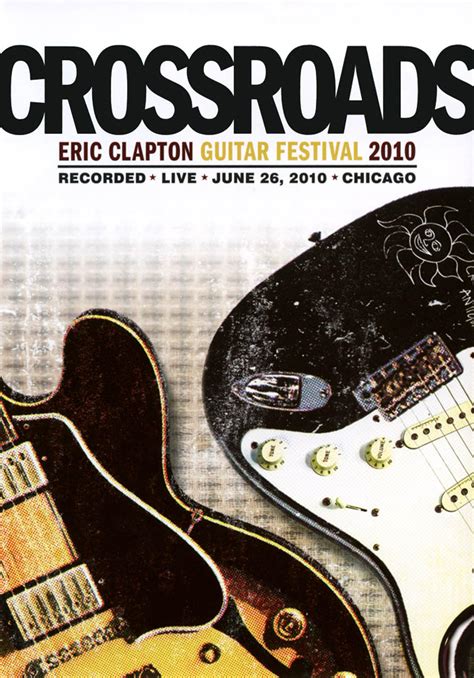 Eric Clapton Crossroads Guitar Festival 2010 2010 Kaleidescape