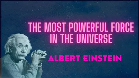 The Most Powerful Force In The Universe Attributed To Albert Einstein