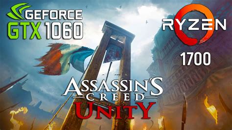 Ryzen 7 1700 In Assassin S Creed Unity GTX 1060 YouTube