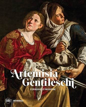 Artemisia Gentileschi Coraggio E Passione Ediz Illustrata D Orazio Costantino