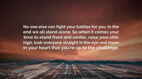 Barbara Freethy Quote No One Else Can Fight Your Battles For You In
