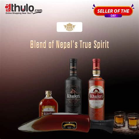 blog seller of the day get the varieties of khukuri rum by the nepal distilleries