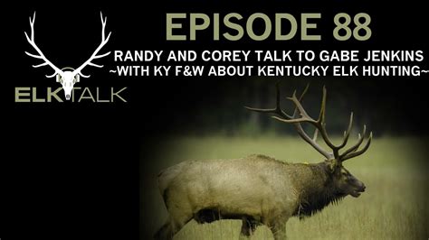 Randy And Corey Talk To Gabe Jenkins With Ky Fandw About Kentucky Elk