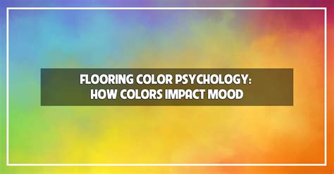 Flooring Color Psychology How Colors Impact Mood The Carpet Guys