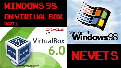 Windows 98 On Virtualbox How To Do It Properly 32bit Graphics And