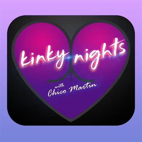 Kinky Nights Episode 1 Indecent Proposal Sex Love And Relationships With Chico Martin
